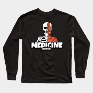 Medicine Addict Skull & Bone - Medical Student In Medschool Funny Gift For Nurse & Doctor Medicine Long Sleeve T-Shirt